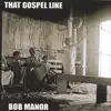 Bob Manor - That Gospel Line